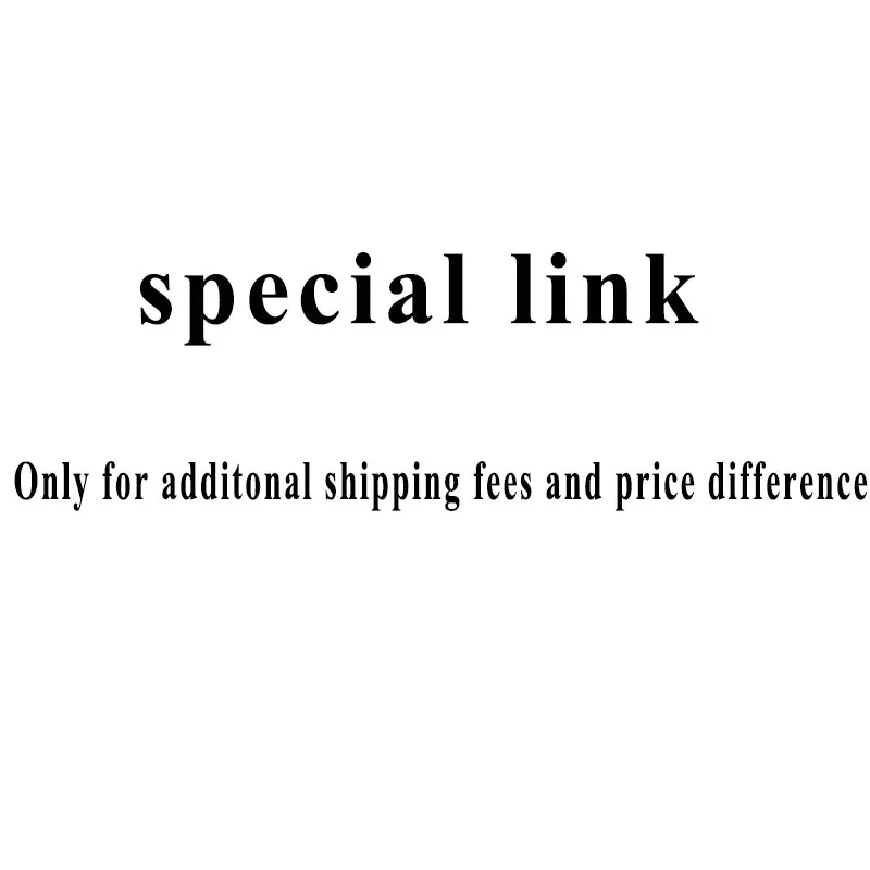 

special link for additonal shipping fees and price difference