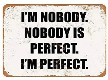 

I'm Nobody. Nobody is Perfect. I'm Perfect. Retro Vintage Tin Metal Sign