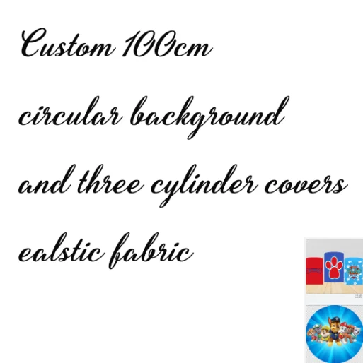 

Custom 100cm circular background and three cylinder covers ealstic fabric
