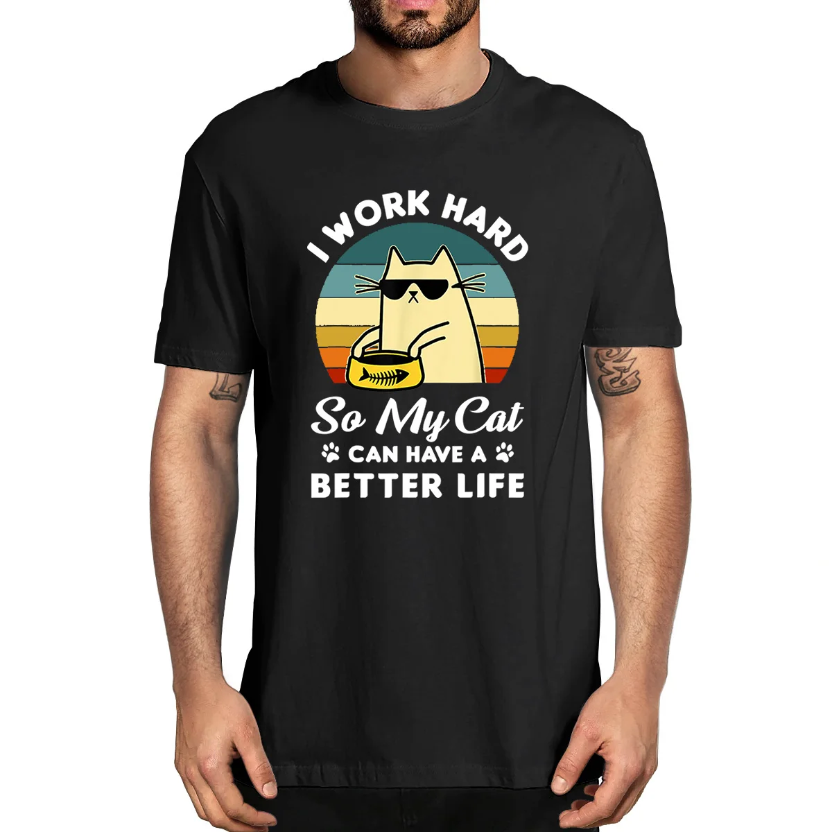 I Work Hard So My Cat Can Have A Better Life Cat Lover 100% Cotton Summer Men's Novelty Oversized T-Shirt Women Casual Top Tee  - buy with discount