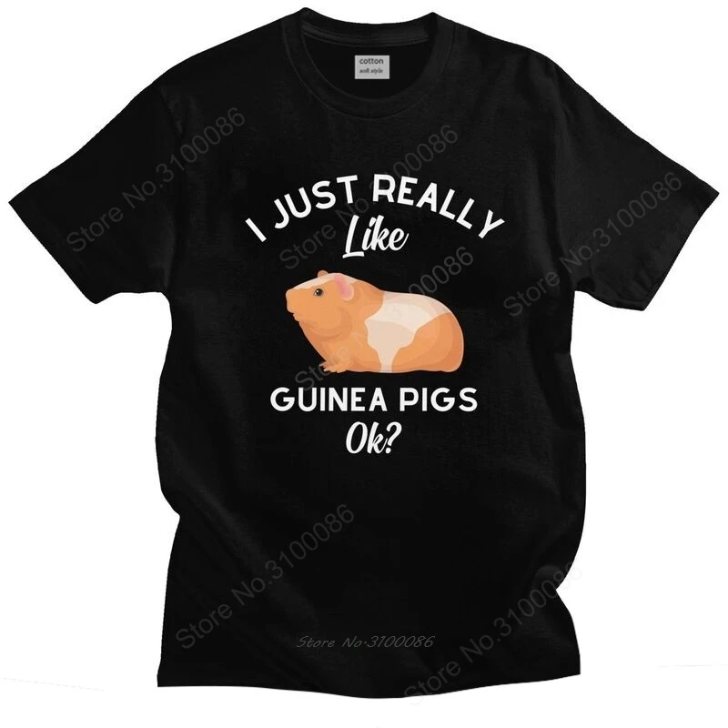 

Funny I Just Really Like Guinea Pigs OK T Shirts Men Short Sleeve Pet Cavy T-shirt Graphic Tee Cotton Oversized Tshirts Merch