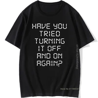 have you tried turning it off and on again funny printed mens t shirt geek nerd