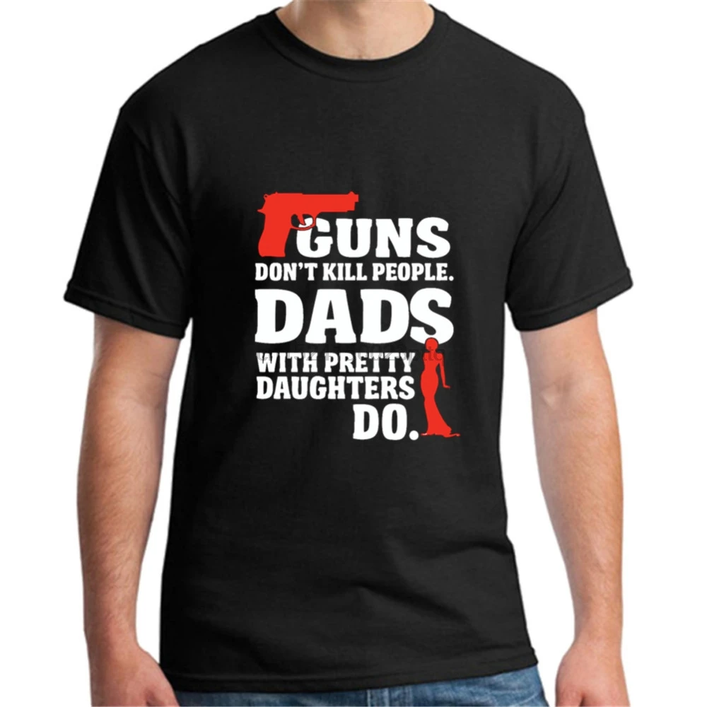 Guns Dont Kill людей пап с симпатичными дочерями сделать мужчин футболка 2019 Новинка