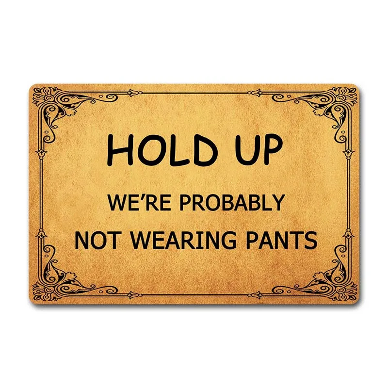 Добро пожаловать коврик смешной держать вверх мы вероятно не носить брюки