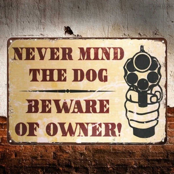 

Retro wall decoration home decoration Never Mind the Dog Beware of Owner Vintage Metal Sign Garage Vintage Signs