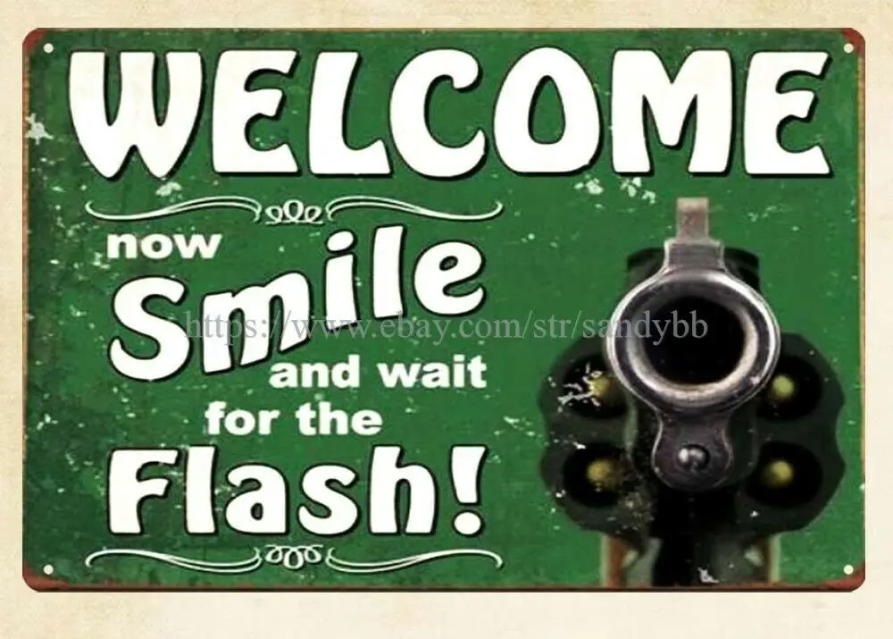

Welcome Now Smile wait for the Flash metal tin sign unusual metal wall art