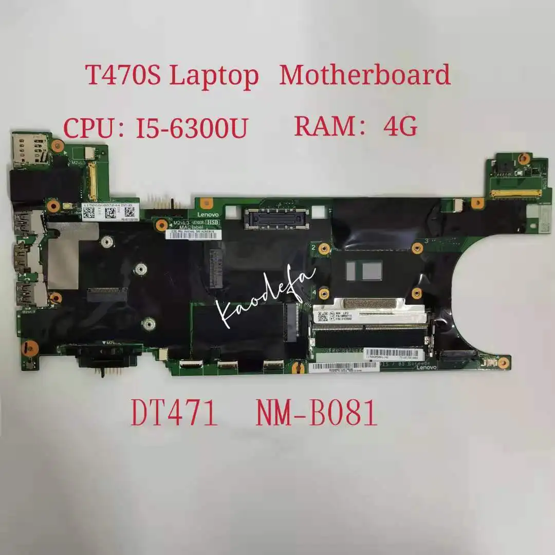 

DT471 NM-B081 for Lenovo Thinkpad T470S Laptop Motherboard CPU:I5-6300U RAM:4G 100% test Ok