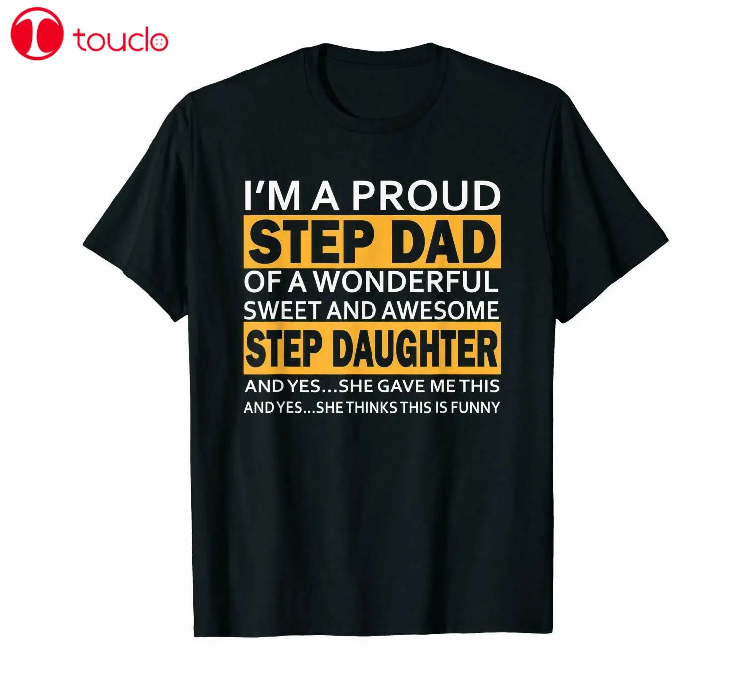 

I'M A Proud Dad Wonderful Awesome Step Daughter Black T-Shirt For Father'S Day