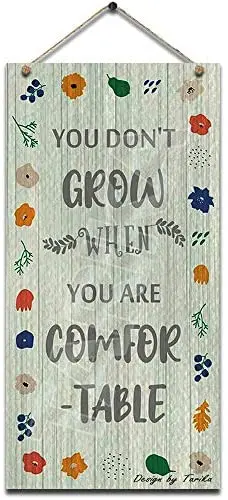 

You Don't Grow When You're Comfortable Vintage Look Wooden Decoration Plaque Sign for Inspirational Quotes Wall Decor