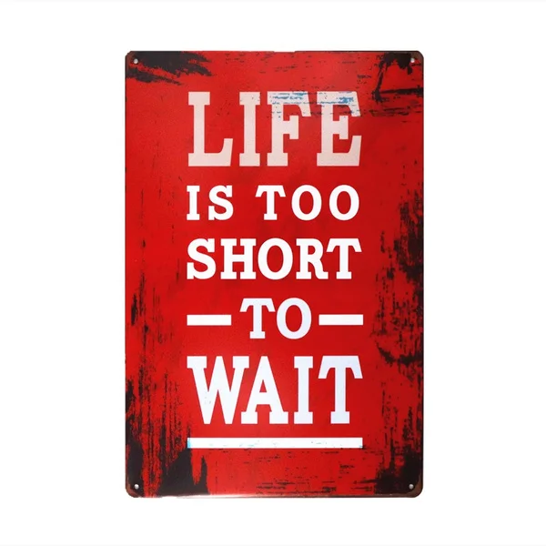 

Vintage Life is Too Short To Wait Tin Metal Sign Pub Home Wall Decor Retro Metal Art Poster