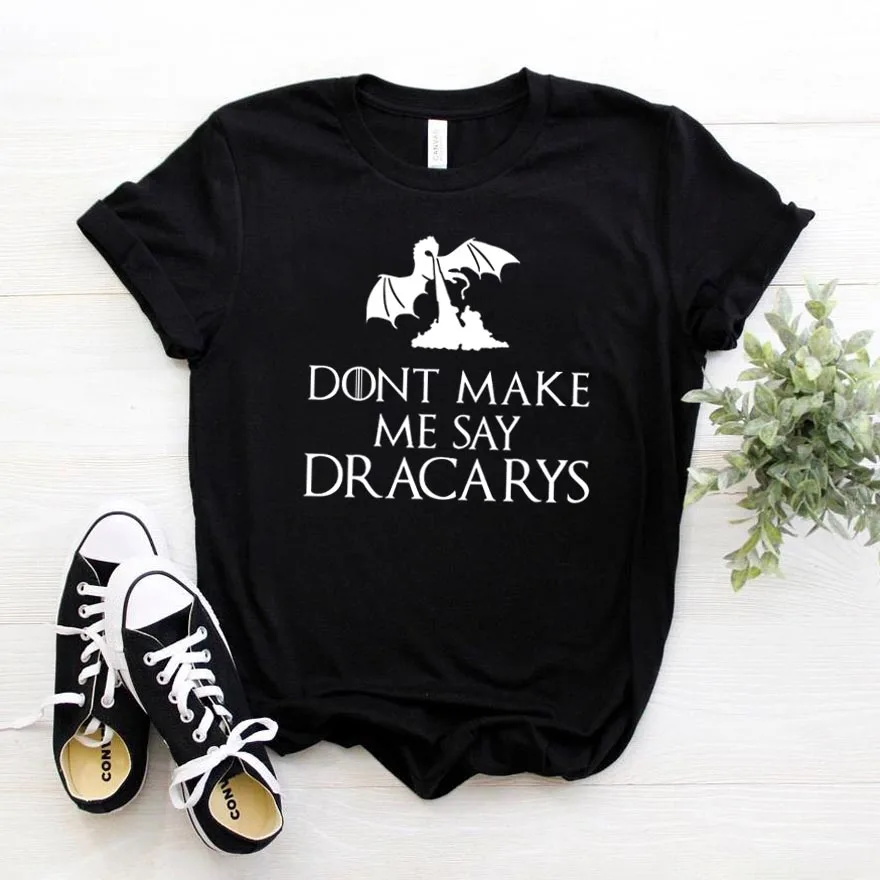 Не делайте мне сказать Dracarys принт женские хлoпкoвaя пoвсeднeвнaя забавная футболка