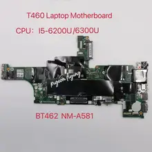 For Lenovo Thinkpad T460 Laptop Motherboard CPU:i5-6200U /6300U NM-A581 FRU 01AW324 01AW325 01AW327 01AW326 01HW828 01AW336