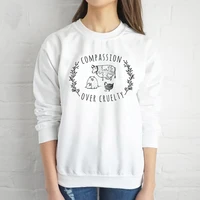 compassion over cruelty sweatshirt women fashion casual funny vegan slogan grunge tumblr graphic cute pullovers quote top l260