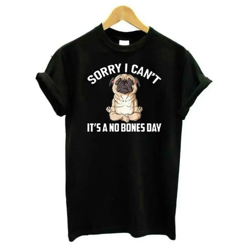 

Fashion Sorry I Can’t It’s A No Bones Tee Shirt Femme Casual Harajuku Shirt Tshirt Short Sleeve Funny Yoga Pug T Shirt Women Top