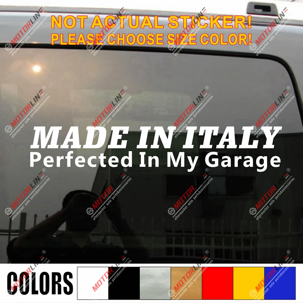 

Made In Italy Perfected in my Garage Decal Sticker Car Vinyl pick size color no bkgrd