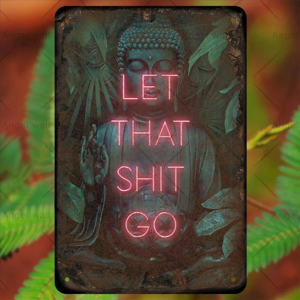 

Let That Shit Go Pub Spiritual Decoration Tin Neon Shabby Chic Home Decor Plaque Metal Sign Wall Buddha Yoga Art Vintage