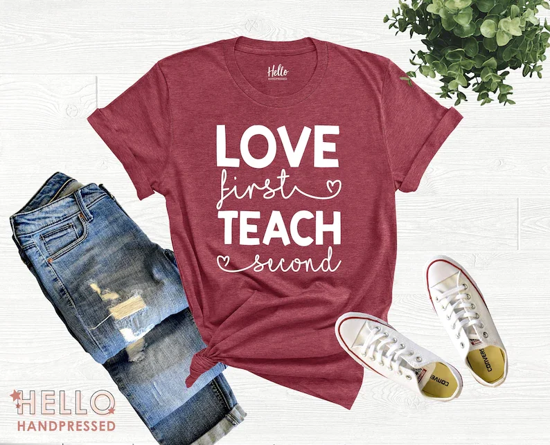 

Love First Teach Second Shirt, Kindergarten Teacher Tee, Teacher Shirt, Field Trip Shirts, Gift for Teacher, Teacher