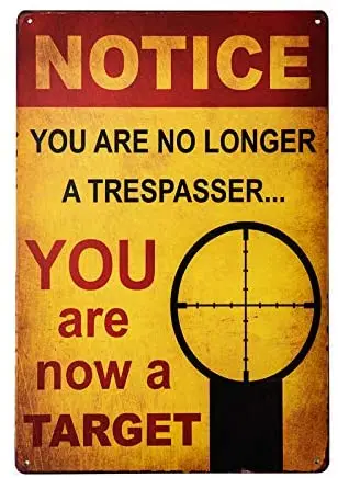 

dingleiever-Notice You are no Longer a Trespasser - You are Now a Target – Funny Metal Sign