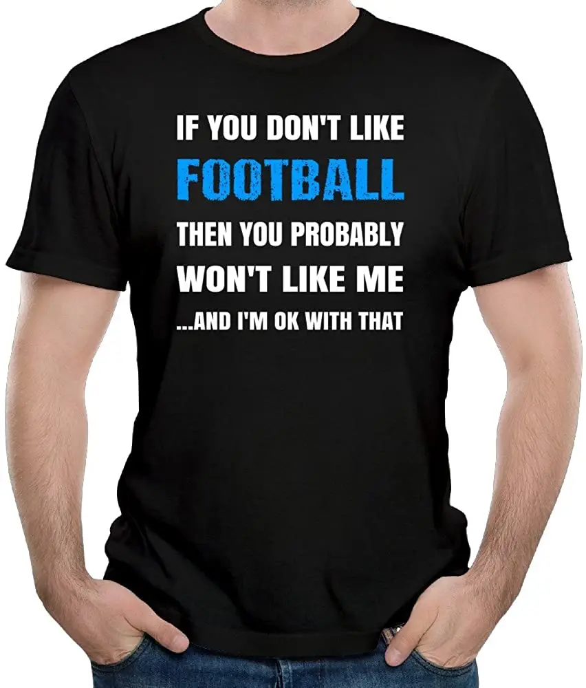 

If You Don't Like Football Then Bye T-Shirts New Summer Cool Men Tee Breathable All Cotton Short Sleeve Crew Neck T Shirt