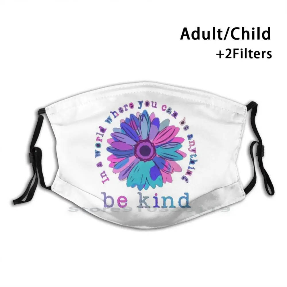 

Be Kind Design Anti Dust Filter Washable Face Mask Kids Kindness Kind Love Happy Be Kind Quote Cute Nice Popular Positivity