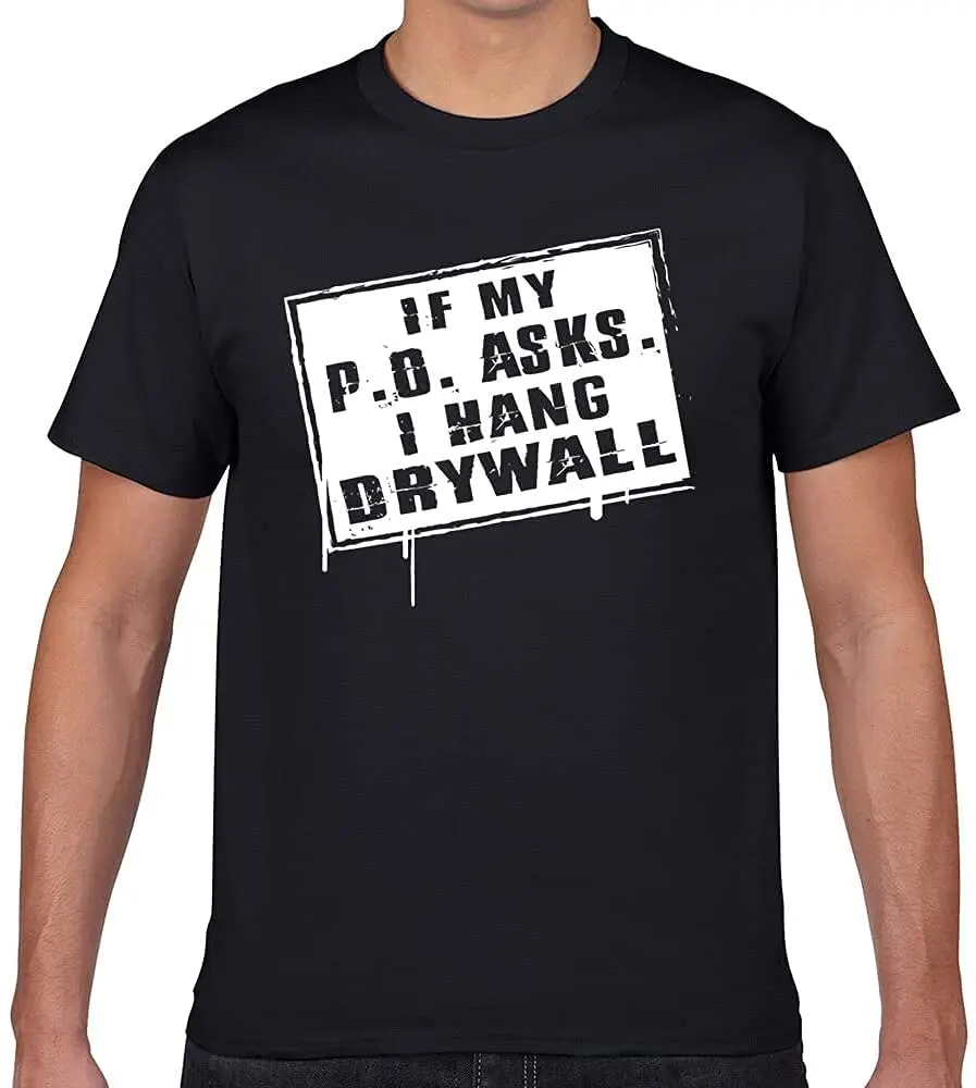 

If My P O Asks I Hang Drywall Hip Hop Vintage Male Tshirt Men Black