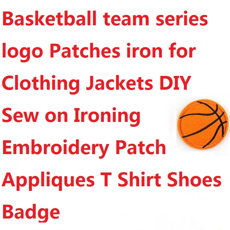 

Basketball team series logo Patches iron for Clothing Jackets DIY Sew on Ironing Embroidery Patch Appliques T Shirt Shoes Badge