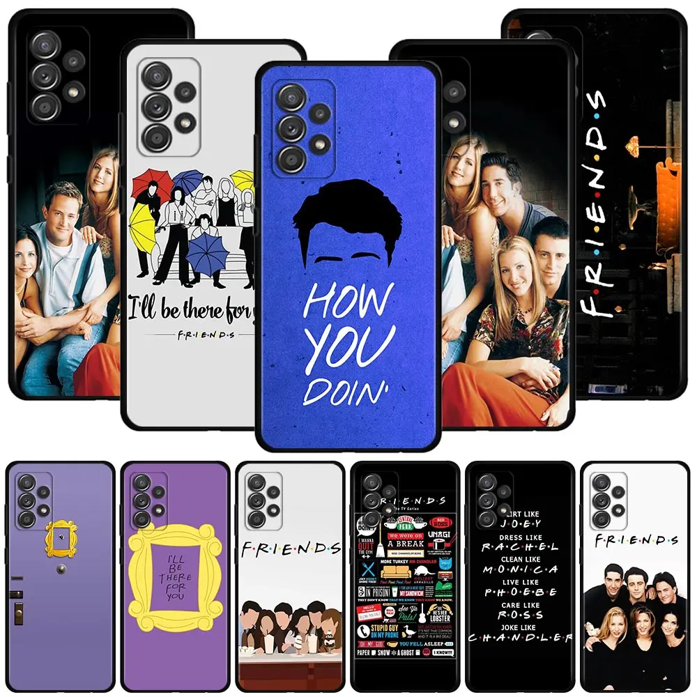 

Friends TV Show Phone Case For Samsung Galaxy A51 A12 A52 A21s A71 A32 A31 A32 A02s A72 A11 A41 A22 A42 A02 F42 Silicone Shell