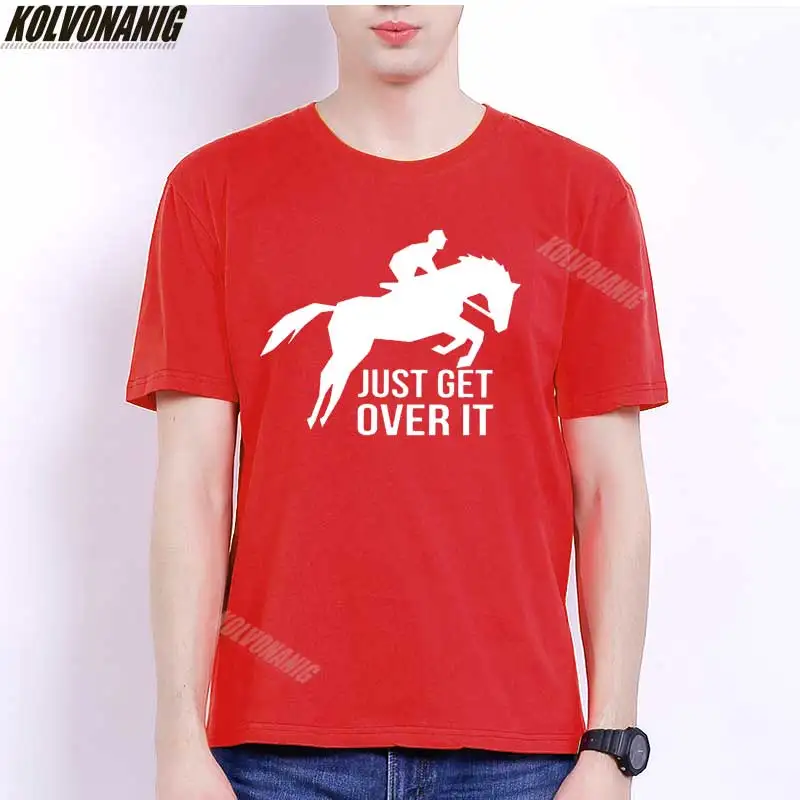 

Horse Top Just Get Over It Funny Printed T-Shirts With Short Sleeves 100% Cotton Racing Gift Tee Men's Tracksuit Gothic Clothes