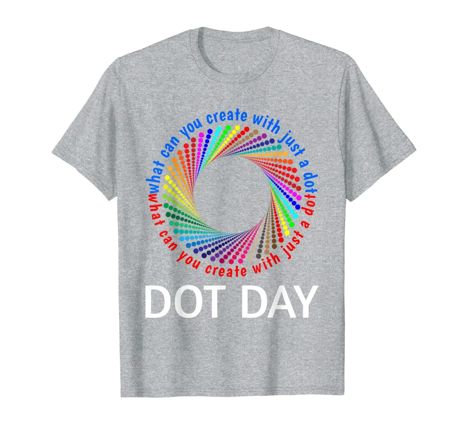 

What Can You Create With Just A Dot Shirt Perfect Dot Day T-Shirt