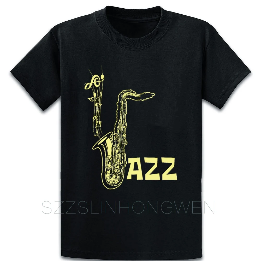 

Jazz Saxophone Music Player Fan Listener T Shirt Comical Custom Cotton Size Over Size S-5XL Standard Cool Spring Shirt