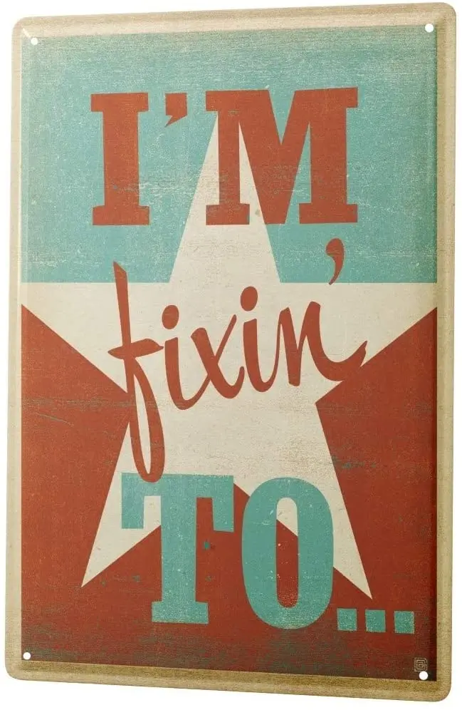 

SINCE 2004 Tin Sign Metal Plate Decorative Sign Home Decor Plaques Nostalgic Motif I'm Fixin to 8X12