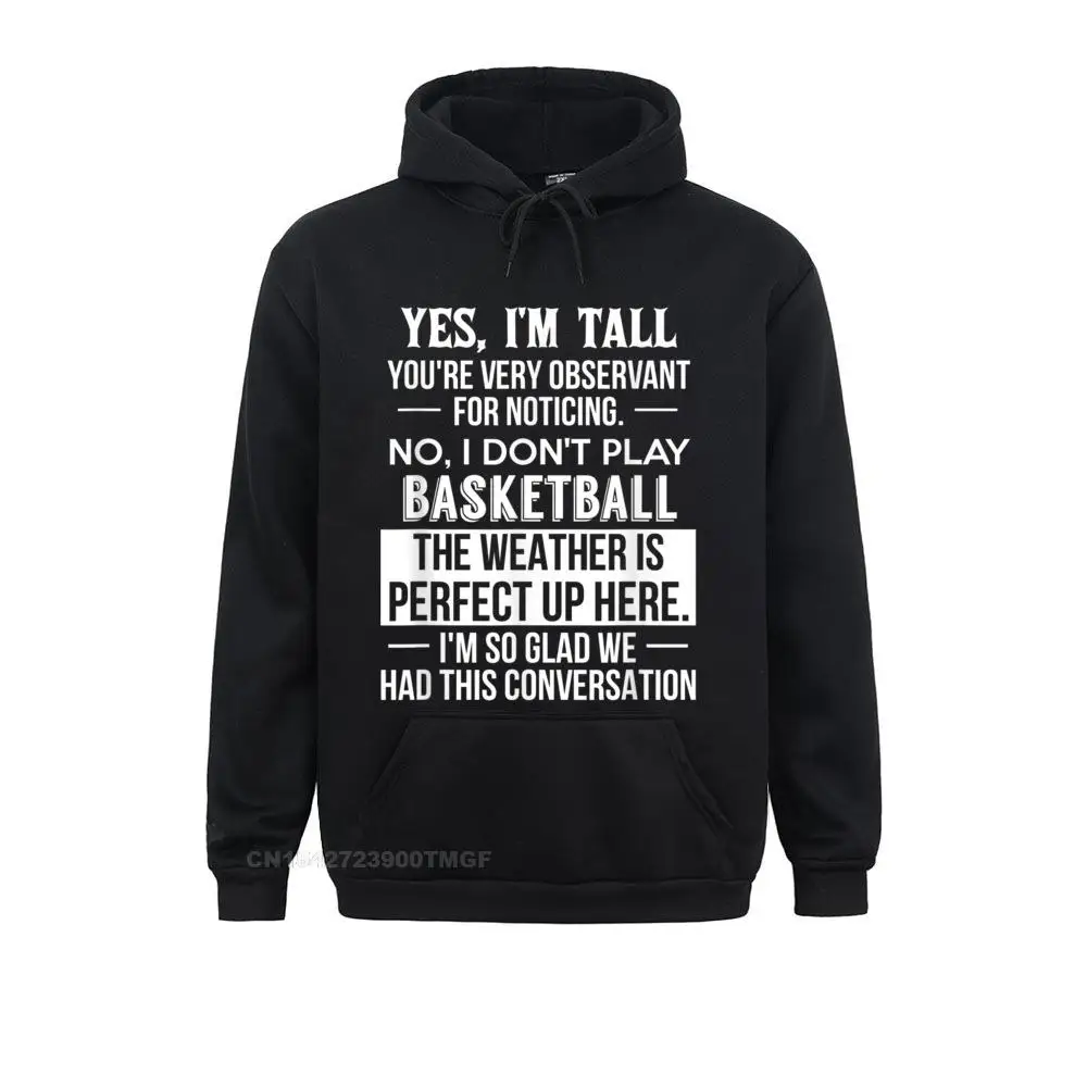 Special Yes I'm Tall No I Don't Play Basketball Funny Gift Tee Shirt Casual Sweatshirts Women Hoodies Long Sleeve Hoods /Autumn