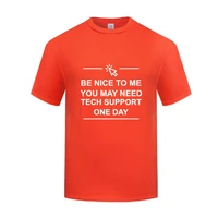 funny be nice to be tech support cotton t shirt humorous men crew neck summer short sleeve tshirts tops tees