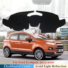 Защитная накладка на приборную панель для Ford EcoSport MK2 2013 2014 2015 2016 2017, автомобильные аксессуары, коврик от солнца