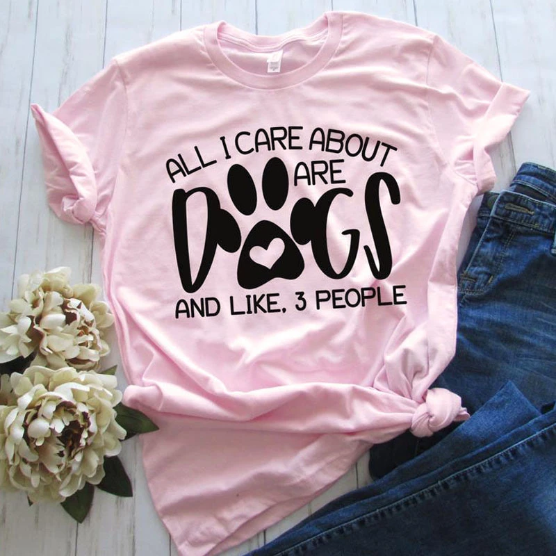Футболка с надписью All I Care about Are Dogs Забавный топ изображением собаки мамы лапы