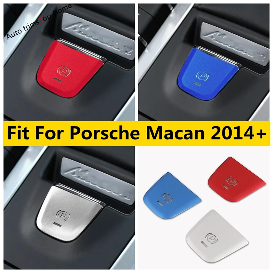 

Car Electrical Park Handbrake Hand Brake Button Decor Cover Kit Trim Metal Interior Accessories For Porsche Macan 2014 - 2020