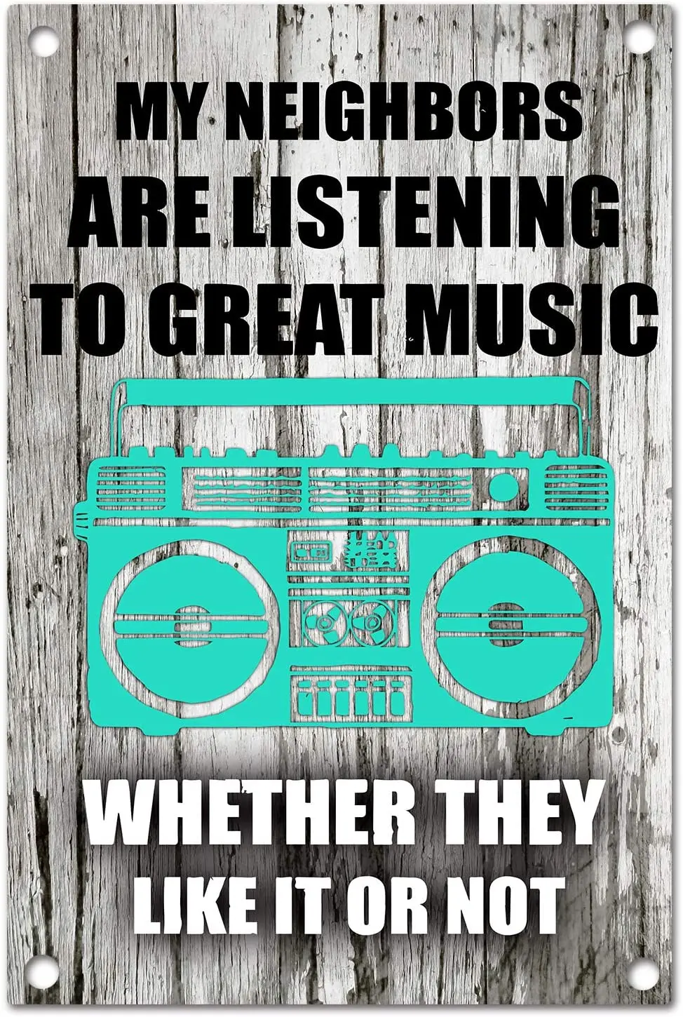 

My Neighbors Are Listening To Great Music Whether They Like It or Not Family Doorway Bedroom Living Room Decoration Metal Plate