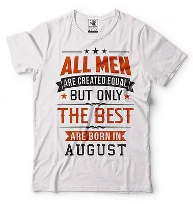 

Birthday Gift Idea Born In August Perfect Birthday Gift Birthday T-shirt Present
