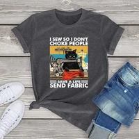 i sew so i dont choke people save life graphic woman t shirts high quality female clothing summer 2022 oversized cat tops tees