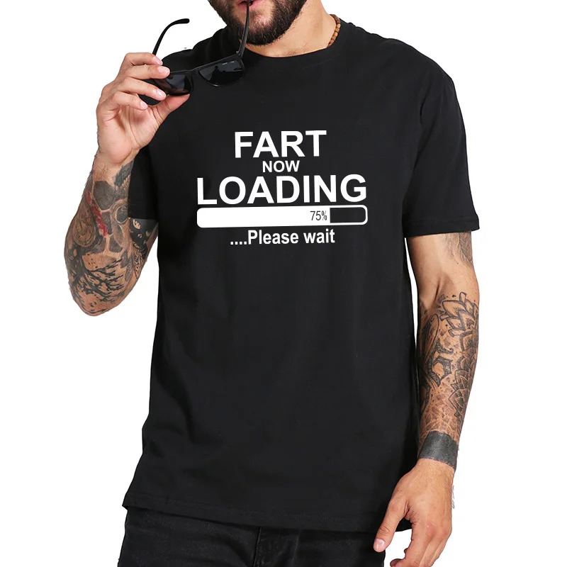 Футболка Fart Now Loading пожалуйста подождите юмор высокое качество креативный дизайн