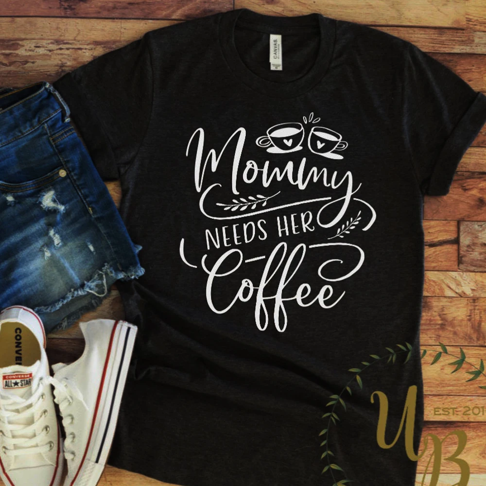 

Mommy Needs Her Coffee Tshirt Women Graphic Tees Mother's Day Gift O Neck Short Sleeve Funny T Shirts Cotton Tops Dropshipping
