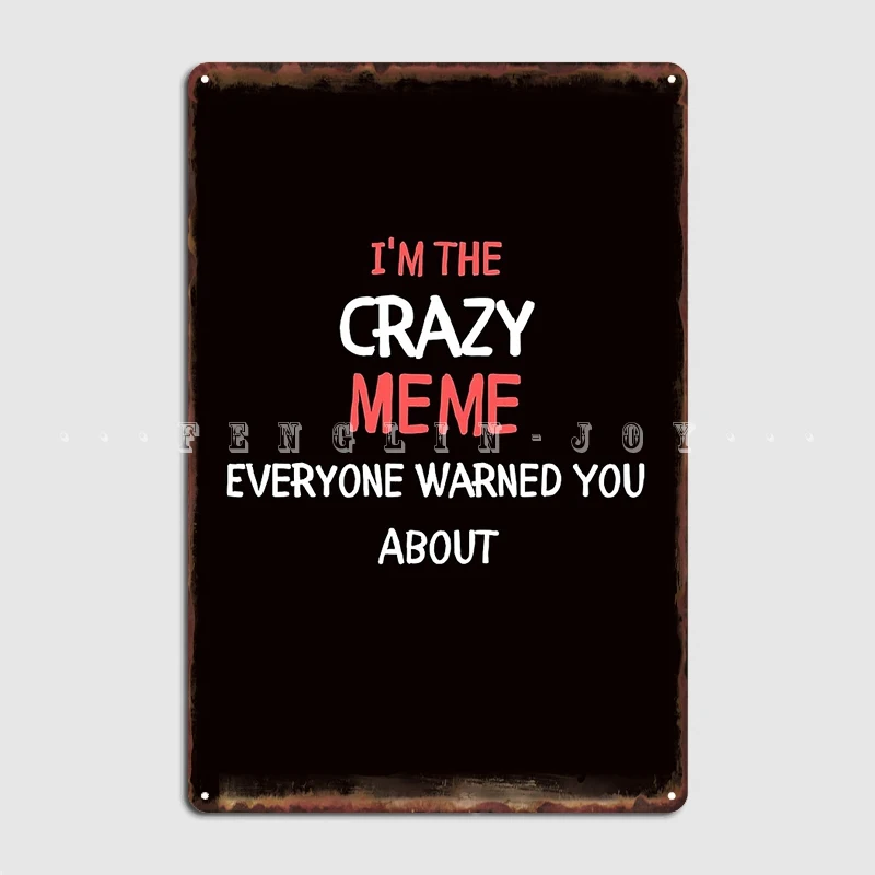 

Im The Crazy Meme Poster Metal Plaque Wall Cave Wall Classic Wall Decor Tin Sign Poster