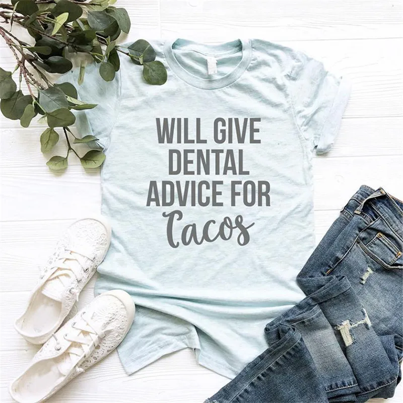 

Will Give Dental Advice For Tacos Letter Print T shirt Women Cute Graphic Tees Casual Summer T-shirt Harajuku Female T-shirts