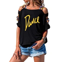 funny t shirts ladies casual letter dance printed t shirt summer cotton short sleeve sexy hollow out shoulder tees