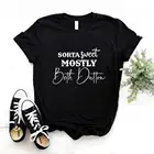 Женские хлопковые футболки с принтом Sorta Sweet Sorta Beth Dutton, повседневные Забавные футболки для девушек Yong, хипстерские FS-234