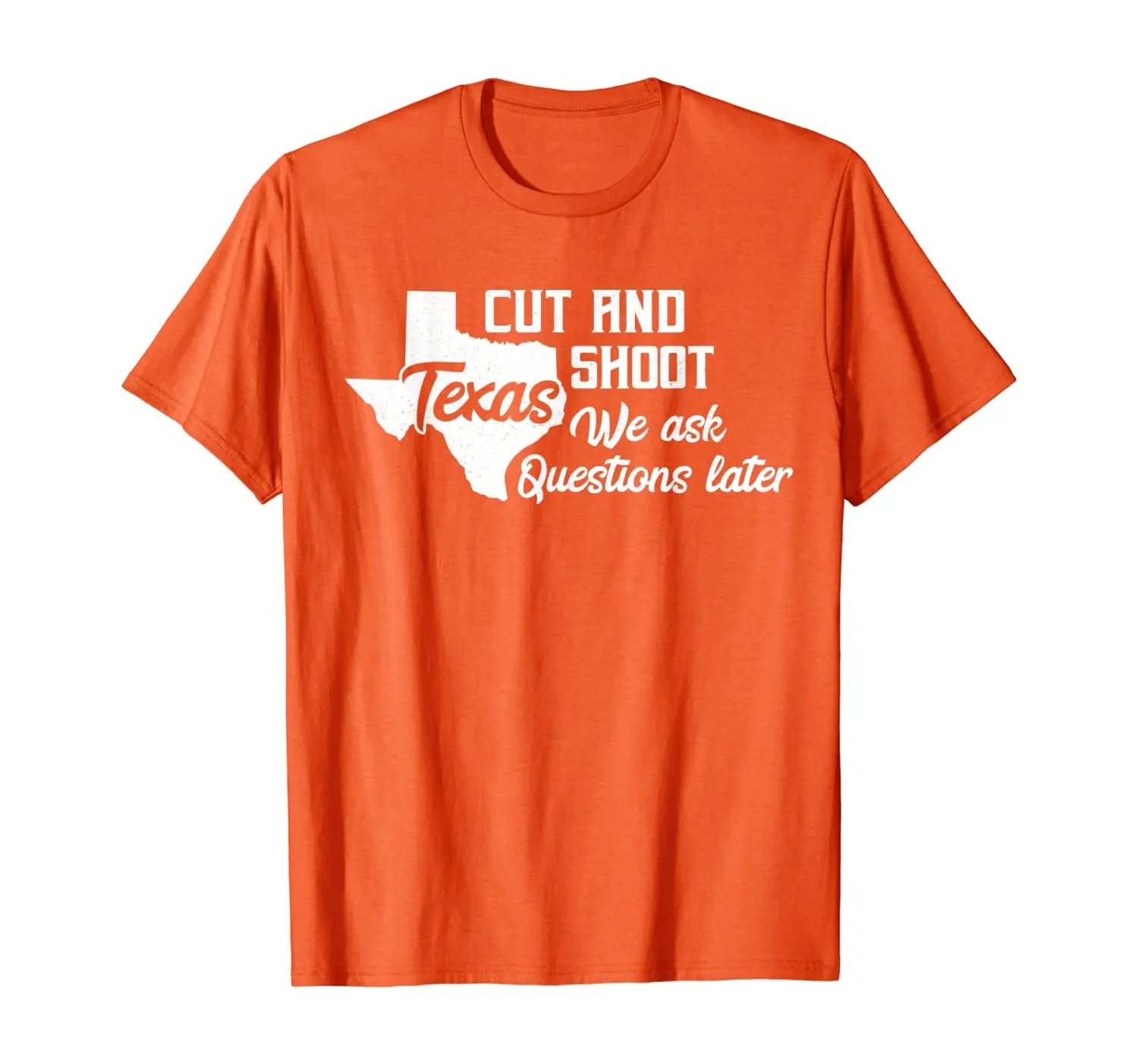 

Cut And Shoot, Texas... Ask Questions Later Tshirt
