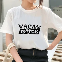fun vacay mode womens t shirts 2021 fashion female clothing summer pullover adult universal top ropa mujer tee shirt clothing