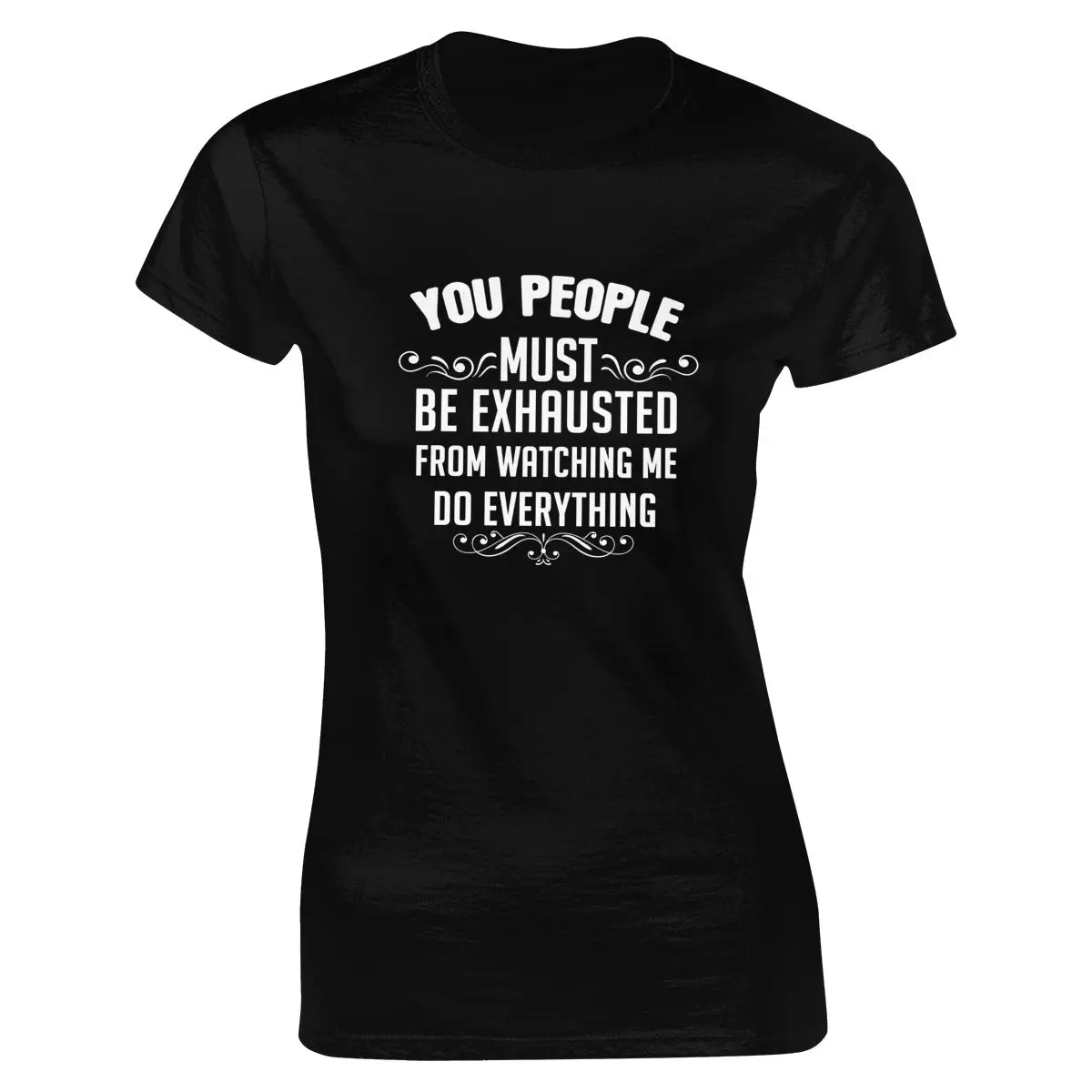 

You People Must Be Exhausted From Watching Me T-Shirt Aesthetic Clothes Comfortable Tee 100% Cotton