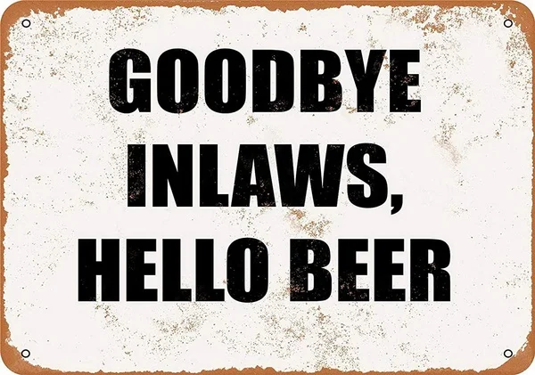 

Goodbye Inlaws Hello Beer Retro tin sign nostalgic ornament metal poster garage art deco bar cafe shop