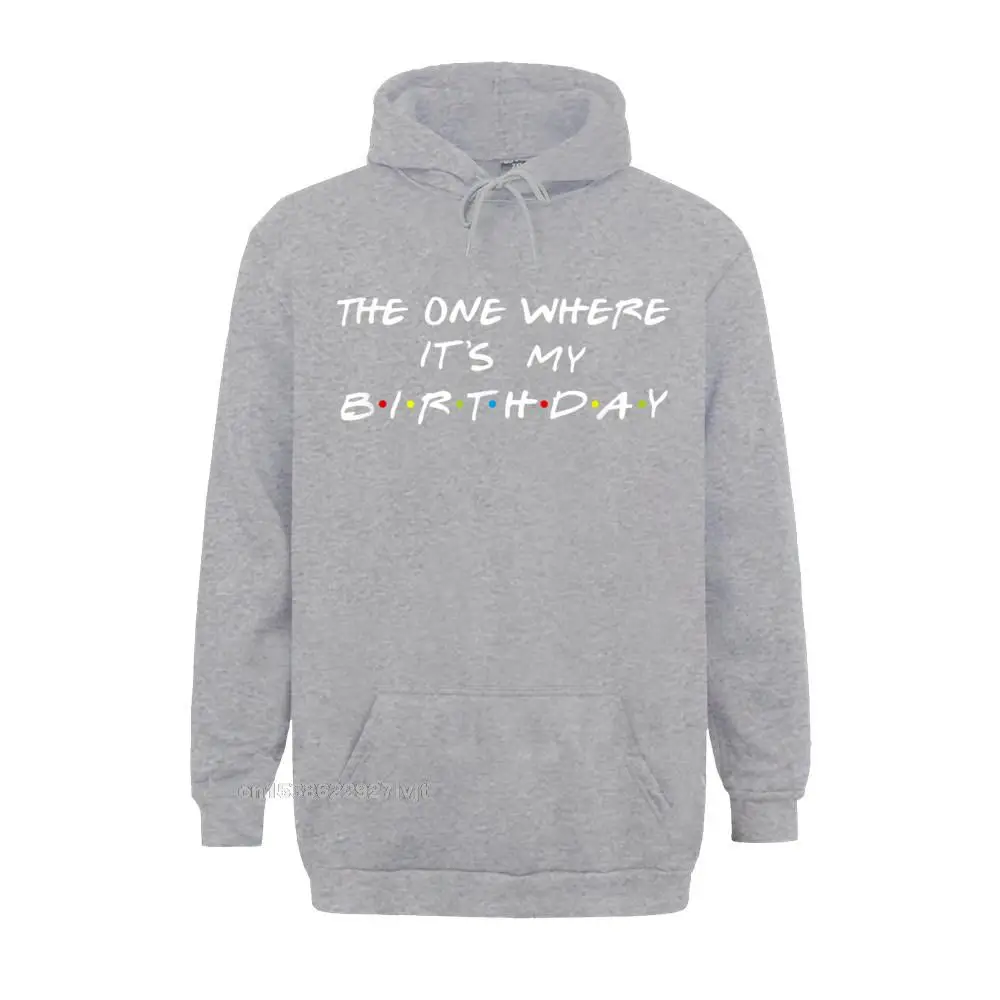 The One Where Its My Birthday Funny Graphic Hoodie Fashion Family Cotton Men&amp#39s Casual | Мужская одежда
